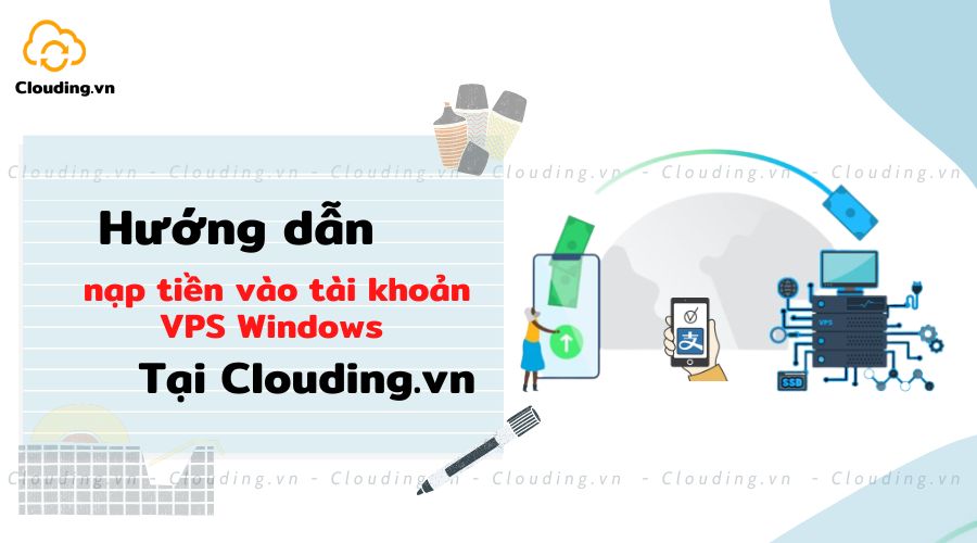Hướng dẫn nạp tiền vào tài khoản VPS Windows Tại Clouding.vn