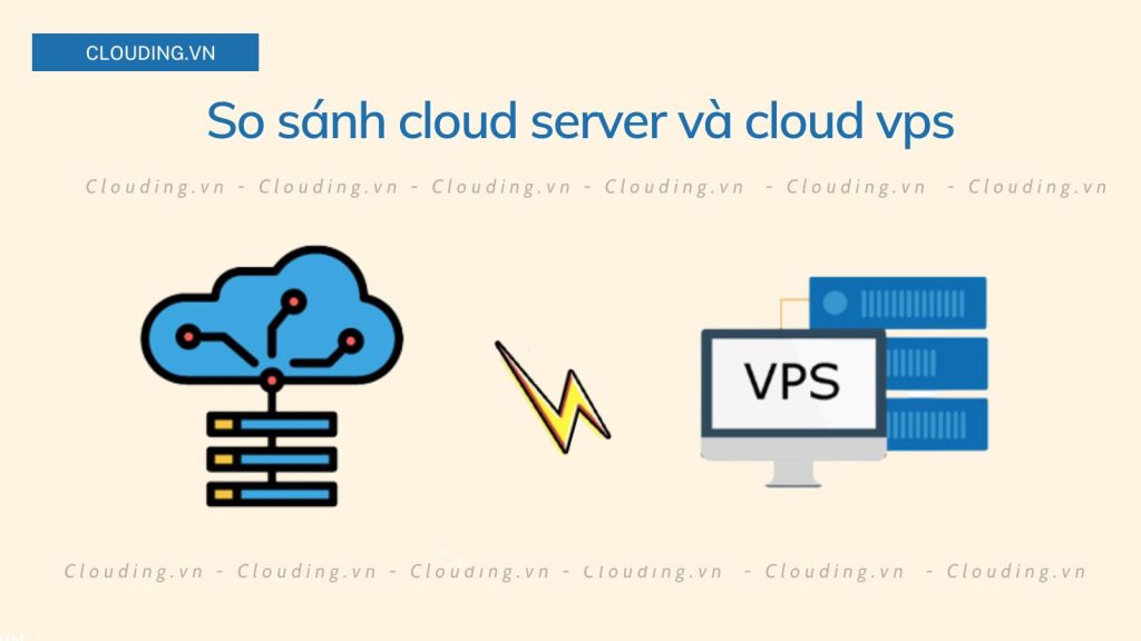 So sánh cloud server và cloud vps