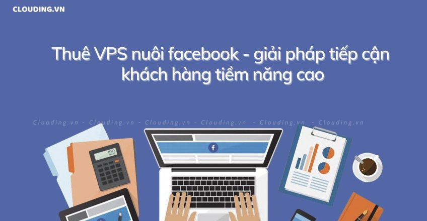 Thuê VPS nuôi facebook