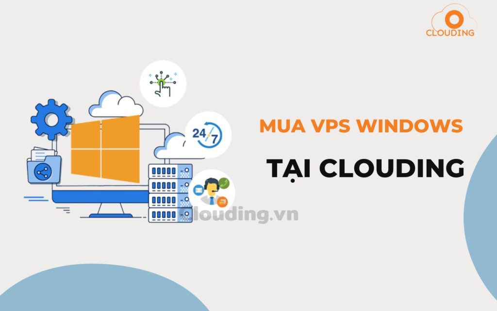 Clouding cung cấp dịch vụ thuê VPS chạy trên đa dạng hệ điều hành trong đó có VPS Windows