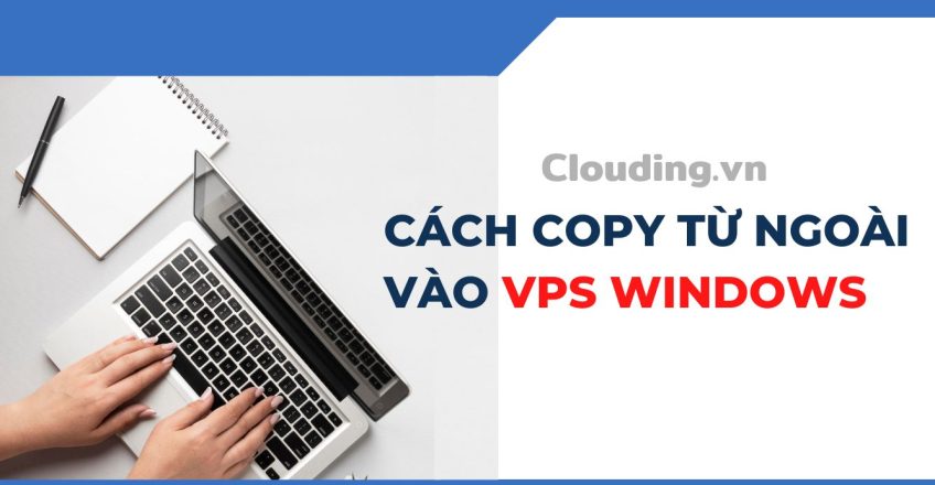 Cách copy từ ngoài vào VPS Windows