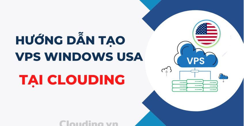 Hướng dẫn tạo VPS windows USA tại Clouding