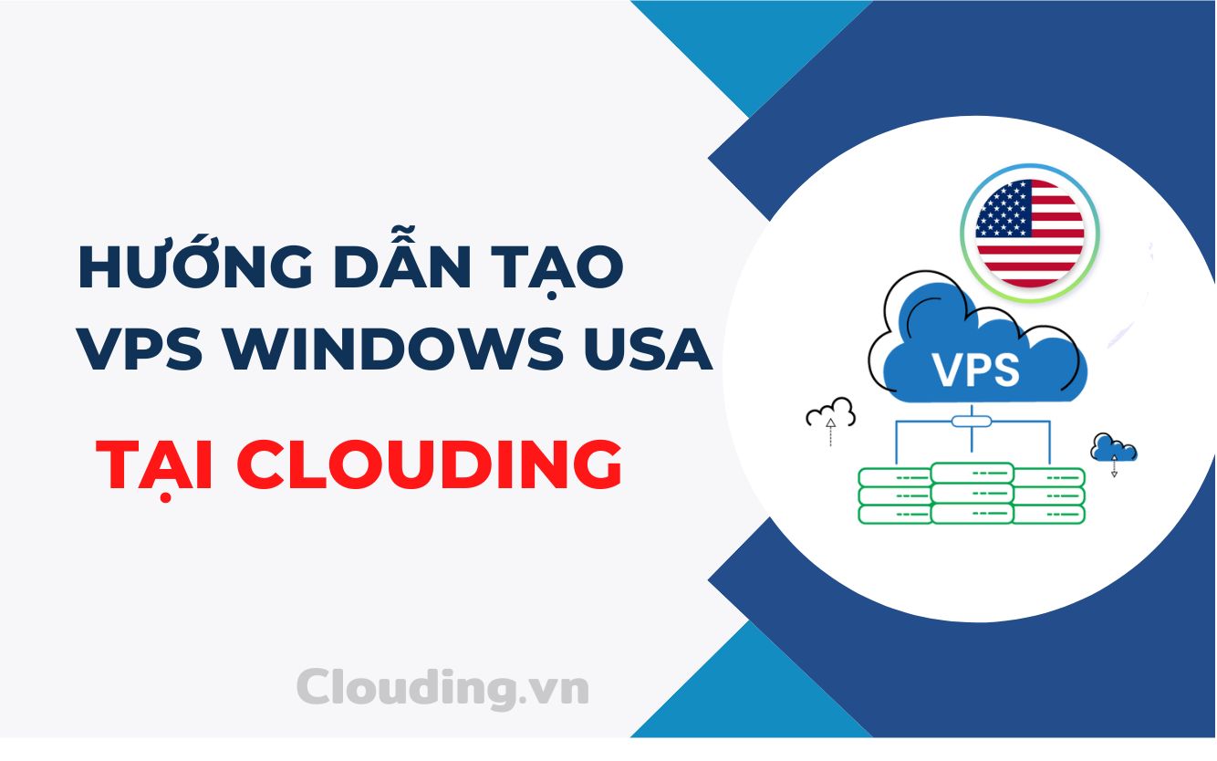 Hướng dẫn tạo VPS windows USA tại Clouding