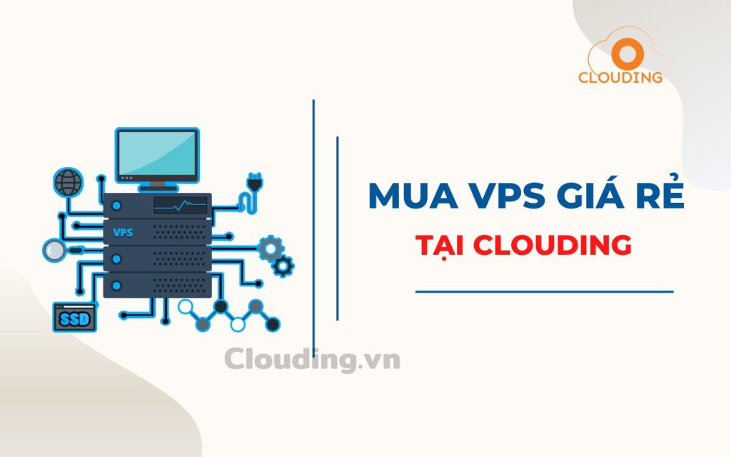 Mua VPS giá rẻ tại Clouding.vn