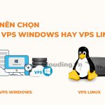 Nên chọn VPS Windows hay VPS Linux