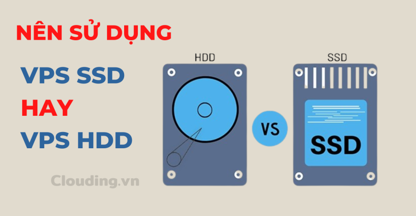 So sánh SSD và HDD, nên chọn VPS SSD hay VPS HDD?