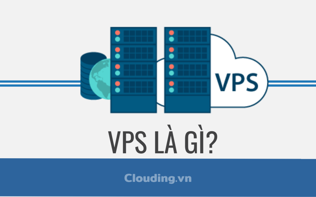 VPS là viết tắt của Virtual Private Server ( máy chủ riêng ảo)