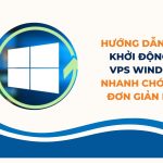 Hướng dẫn cách khởi động lại VPS Windows nhanh chóng và đơn giản nhất