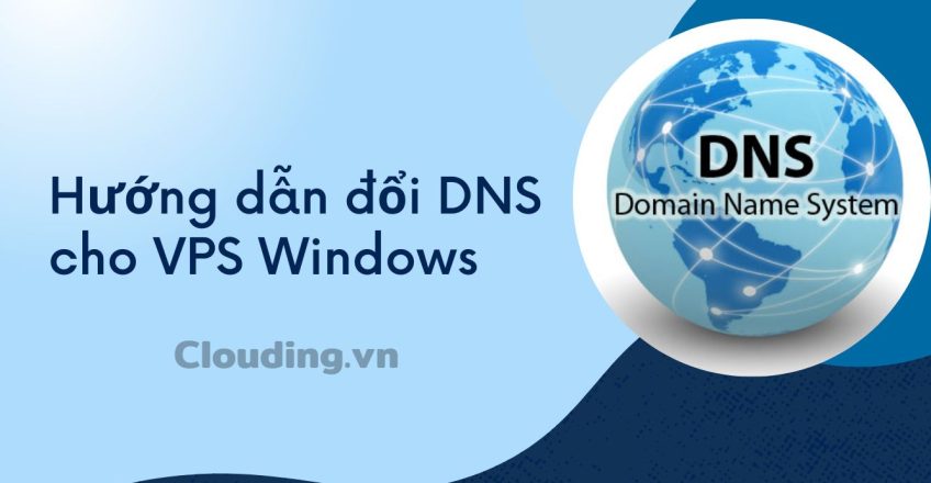 Hướng dẫn đổi DNS cho VPS Windows