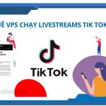 Thuê VPS chạy livestreams Tik Tok