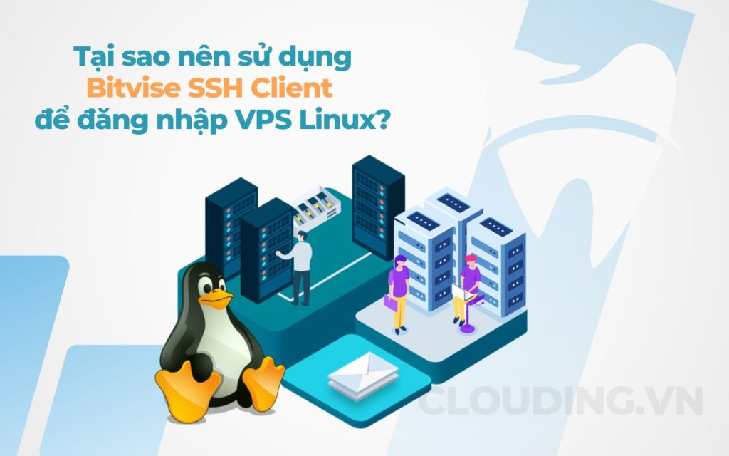 Tại sao nên sử dụngBitvise SSH Client để đăng nhập VPS Linux?
