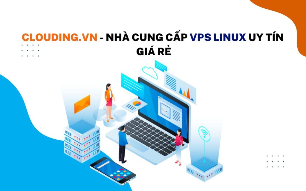 CLOUDING.VN - Nhà cung cấp VPS linux uy tín giá rẻ