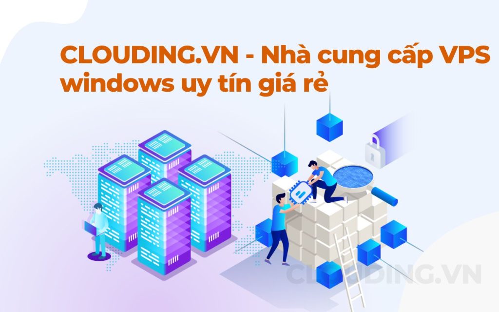 CLOUDING.VN - Nhà cung cấp VPS windows uy tín giá rẻ
