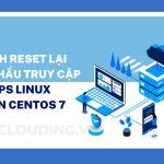 Cách reset mật khẩu truy cập VPS linux trên CentOS 7