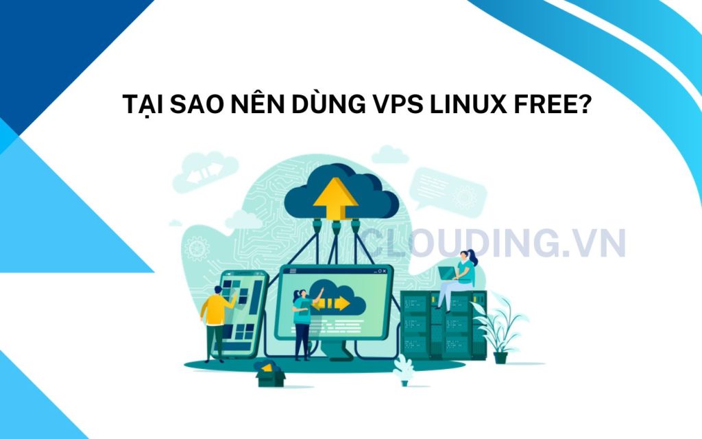 Tại sao nên dùng VPS Linux free?