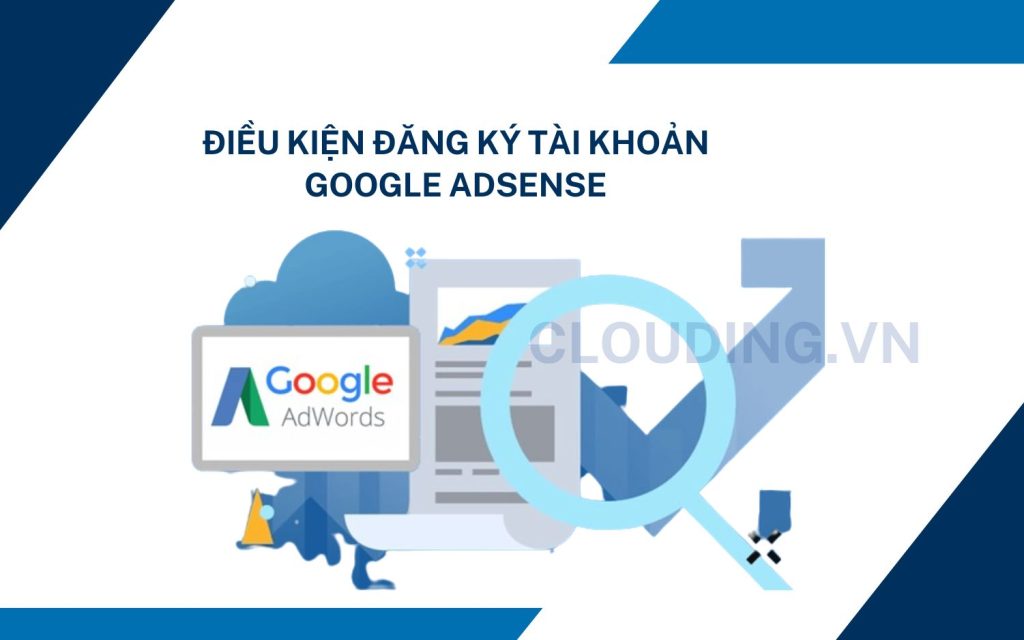 Điều kiện đăng ký tài khoản
Google AdSense
