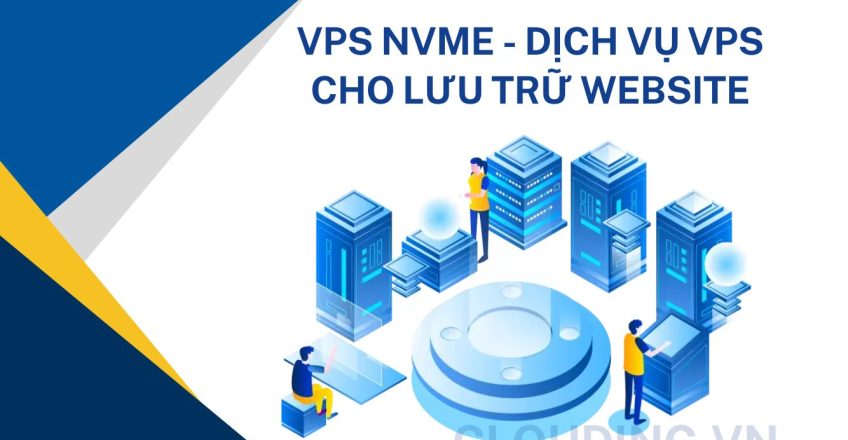 VPS NVMe - Dịch vụ VPS cho lưu trữ website tốc độ cao