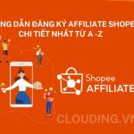 Hướng dẫn đăng ký Affiliate Shopee chi tiết nhất từ A -Z