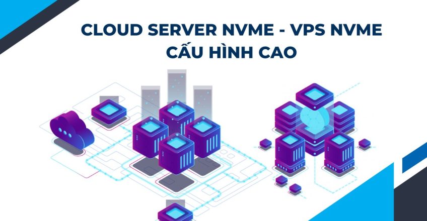 Cloud Server NVMe - VPS NVMe Cấu Hình Cao