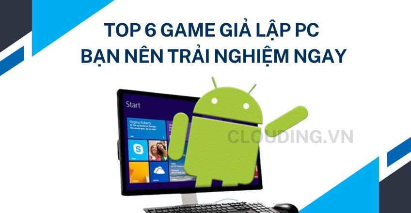 Top 6 game giả lập PC bạn nên trải nghiệm ngay