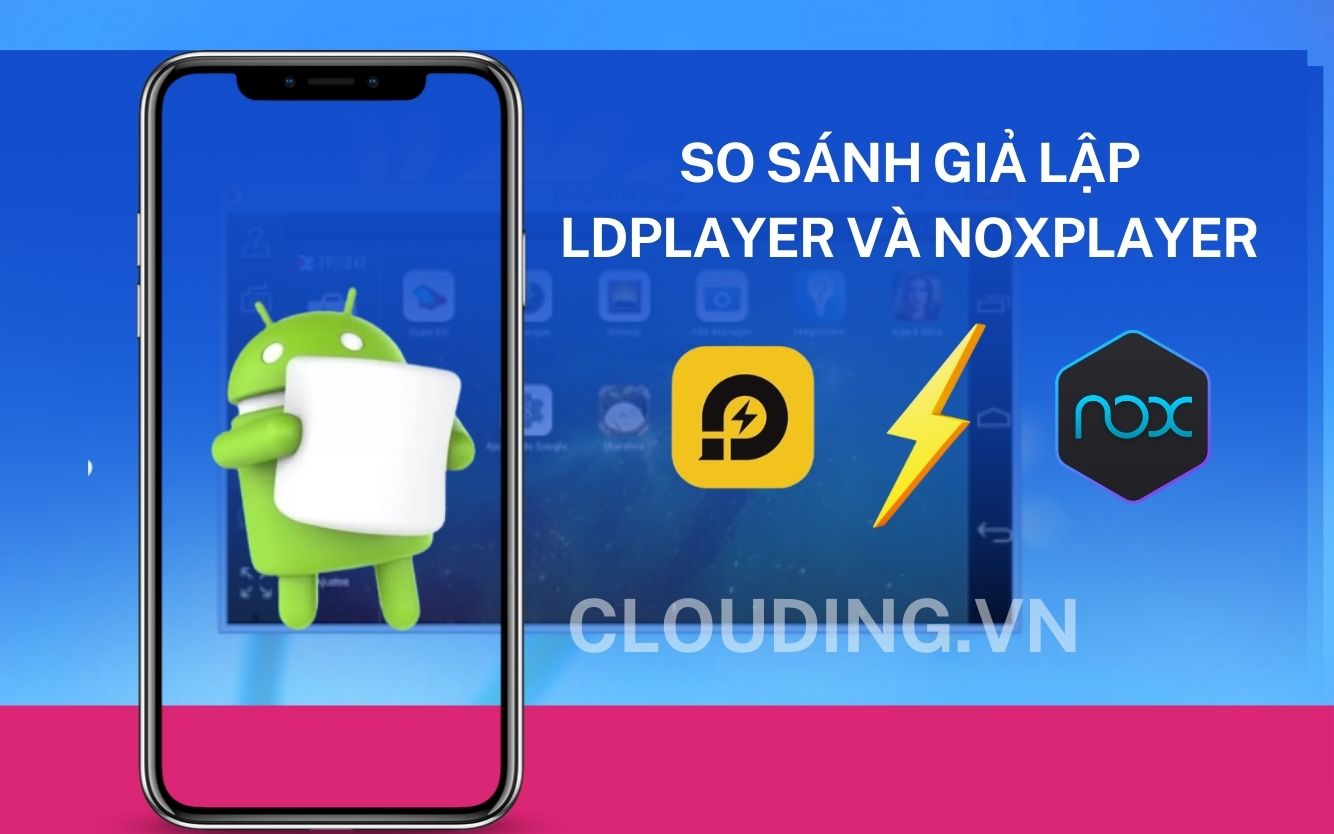 So sánh giả lập LDPlayer và NoxPlayer (1)