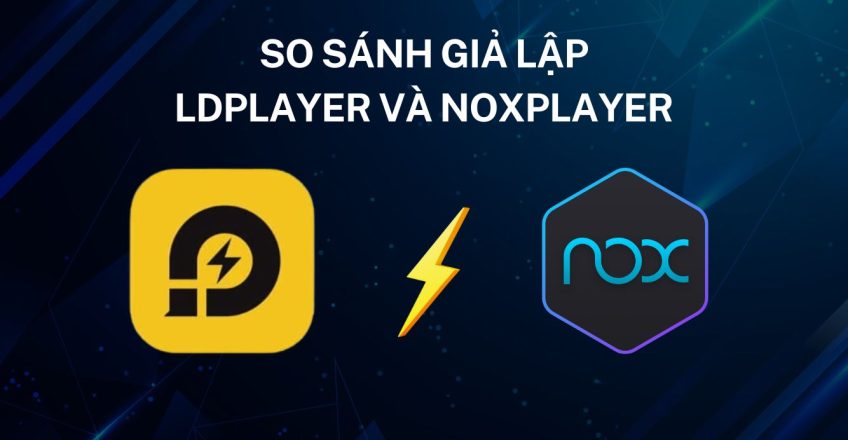 So sánh giả lập LDPlayer và NoxPlayer