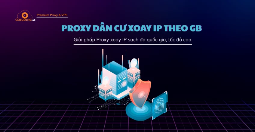 Proxy dân cư xoay IP theo GB