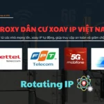 Proxy Dân Cư Xoay IP Việt Nam