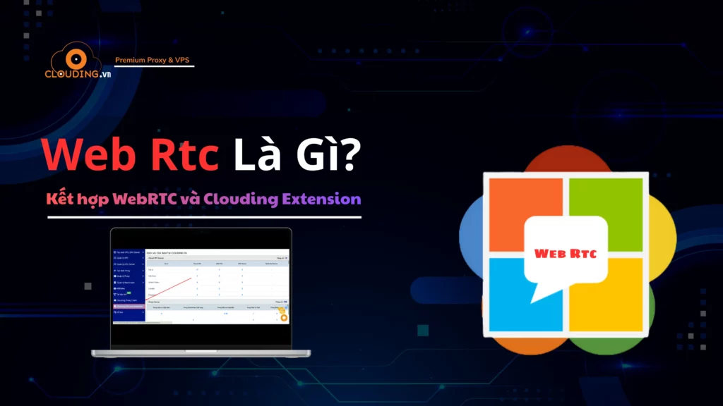 WebRTC là gì? Cách WebRTC hoạt động và sử dụng hiệu quả với Clouding ...