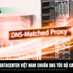 Proxy Datacenter Chuẩn DNS