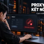 Proxy không kết nối được